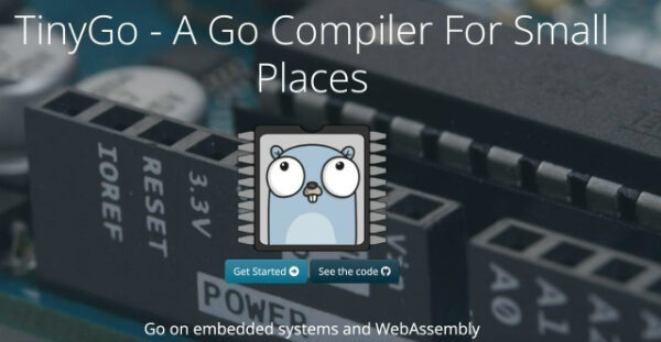 TinyGo — компилятор Go для встраиваемых систем и WebAssembly.