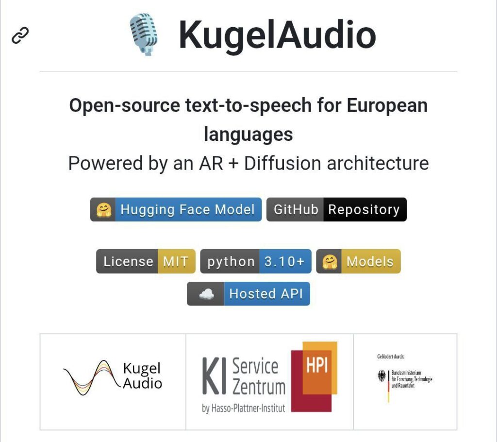 Тулза которая превращает любой текст в голос так, что не... 1 KugelAudio: open-source TTS для европейских языков, лицензионная MIT, поддержка Python 3.10+.