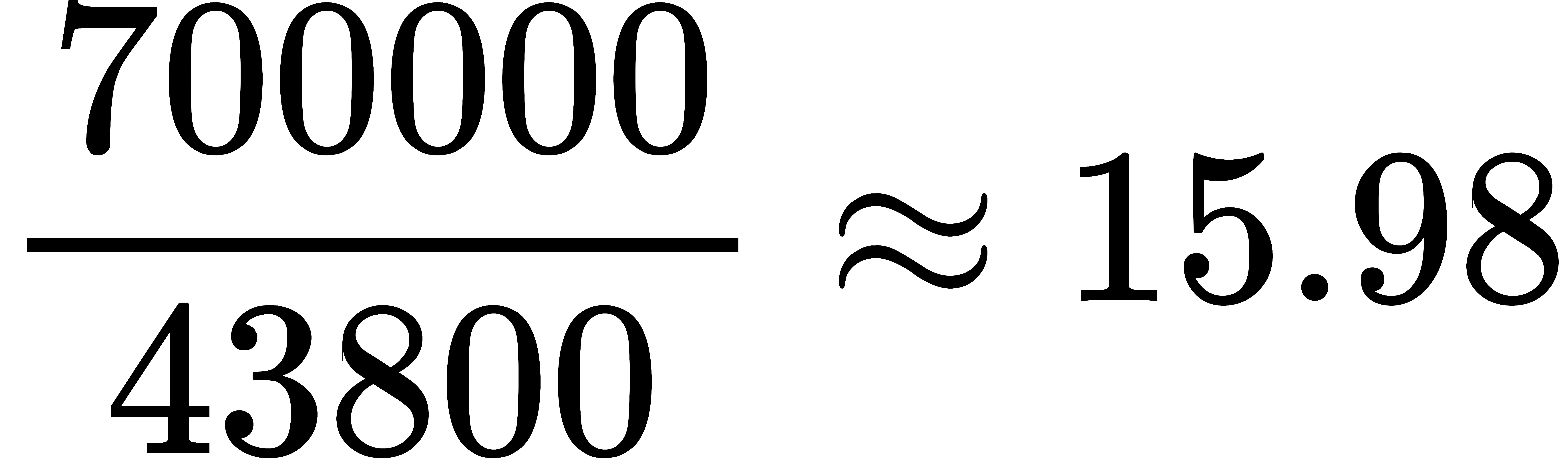 frac{700000}{43800} approx 15.98