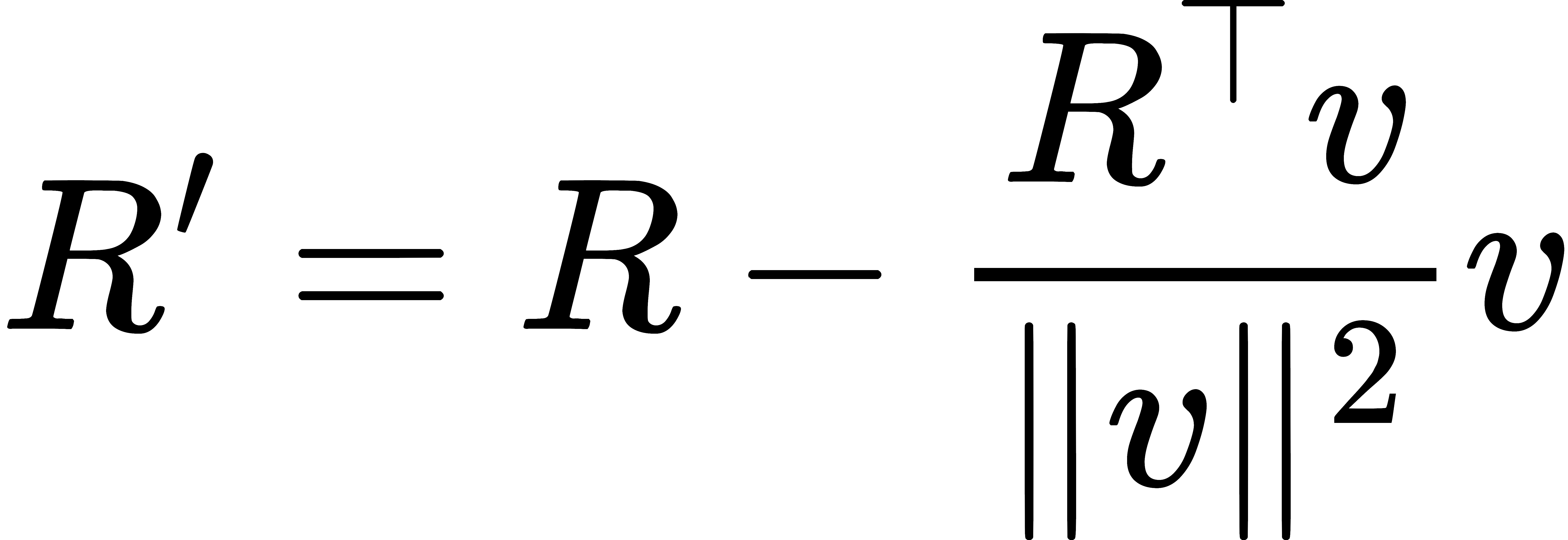 R' = R - frac{R^top v}{|v|^2}v