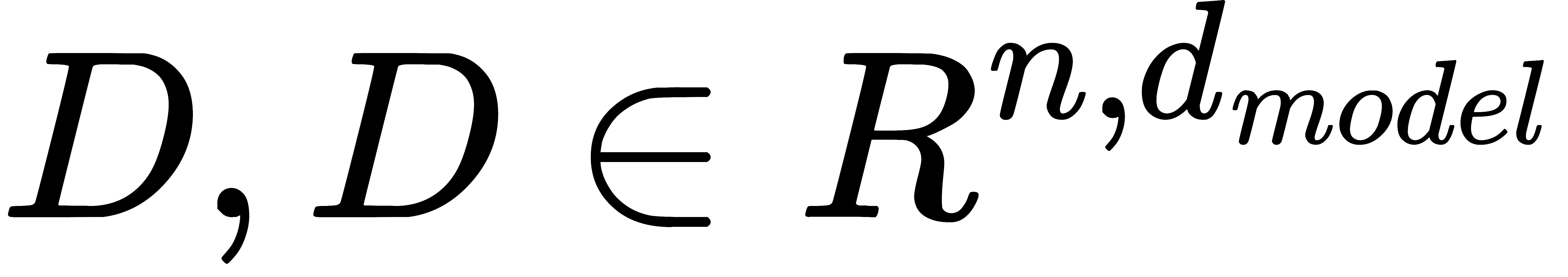 D, D in R^{n, d_{model}}