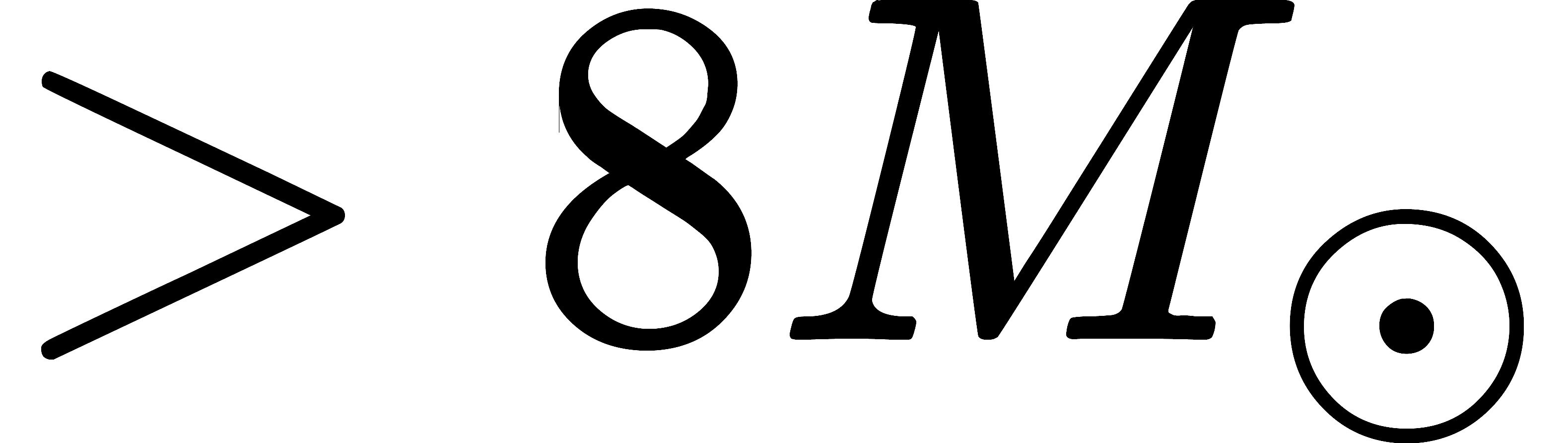 > 8 M_{odot}